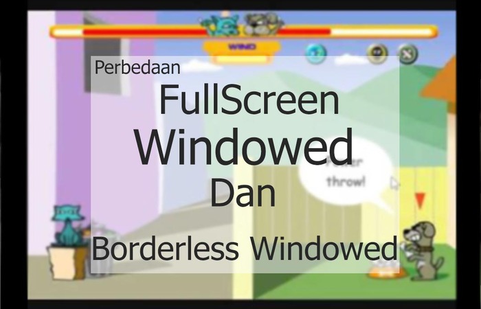 Perbedaan Fullscreen, Borderless Window, dan Windowed Pada games