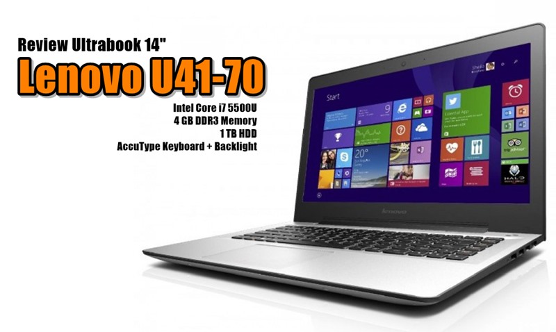 Review Lenovo U41-70 JID: Ultrabook Ringan dan Tipis dengan Intel Core i7
