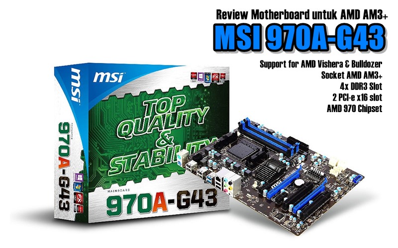 Review Spek Budget Gaming Motherboard MSI 970A-G43 untuk AMD AM3+
