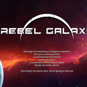 Rebel Galaxy, Peperangan Luar Angkasa Tanpa Akhir