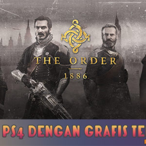 Game Playstation 4 Dengan Grafis Terbaik : The Order: 1886