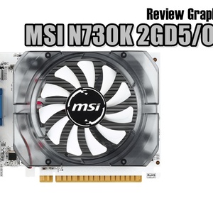 Review MSI N730K 2GD5/OC V1: Kartu Grafis Multimedia yang Siap Gaming