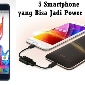 5 Smartphone yang Bisa Dijadikan Power Bank 