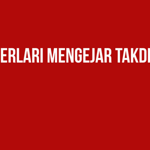 Berlari Mengejar Takdir