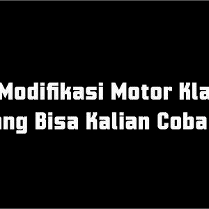 Kenali Macam - Macam Aliran Modifikasi Motor Klasik 