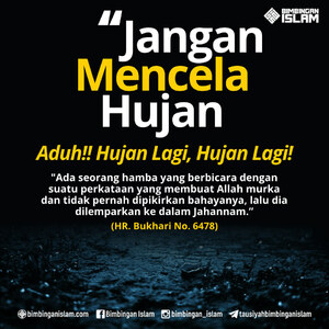 Jangan pernah mencela hujan!!