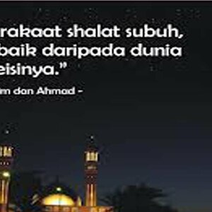 Shalat subuh adalah penyelamat dari neraka,dan penyebab seseorang masuk surga