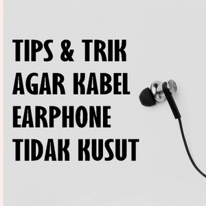 Sering kesel karena earphone kamu sering kusut? Kamu wajib ikuti tips berikut ini