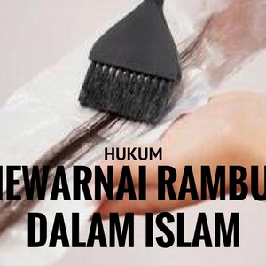 Hukum mewarnai rambut dalam islam