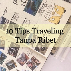 10 Tips Traveling Tanpa Ribet