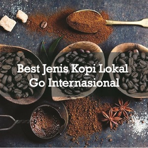 Jenis Kopi Lokal Go Internasional