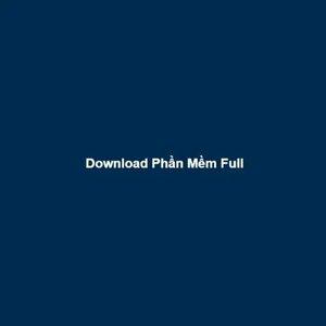 Download Pháº§n Má»m Full