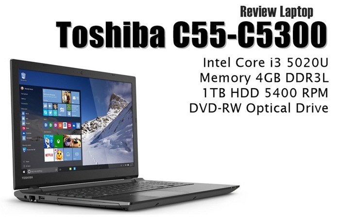 Review dan Spesifikasi Laptop Toshiba C55-C5300: Touchscreen LED dengan Harga Terjangkau