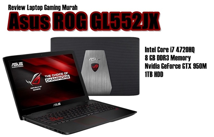 Review Asus ROG GL552JX: Laptop Kelas Gaming Hanya Rp 12 Jutaan