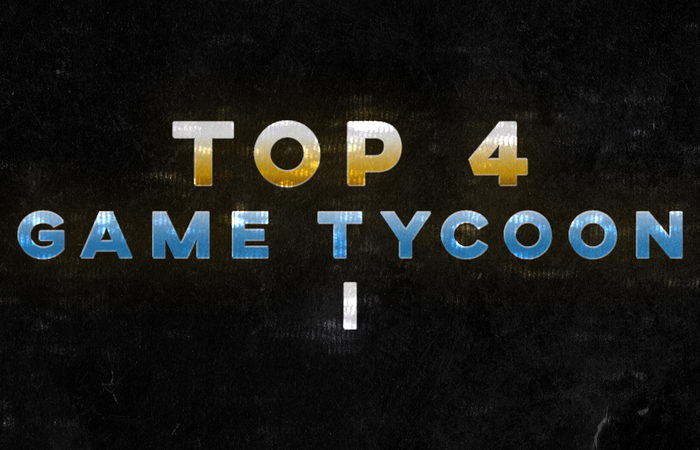 Top 4 Game Tycoon Pt.1