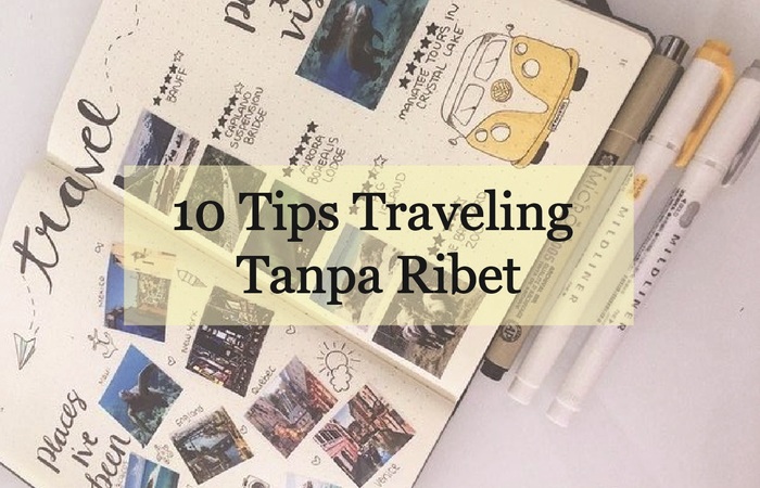 10 Tips Traveling Tanpa Ribet