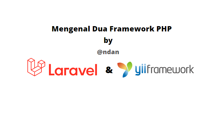 Mengenal dua framework PHP Laravel dan Yii Framework